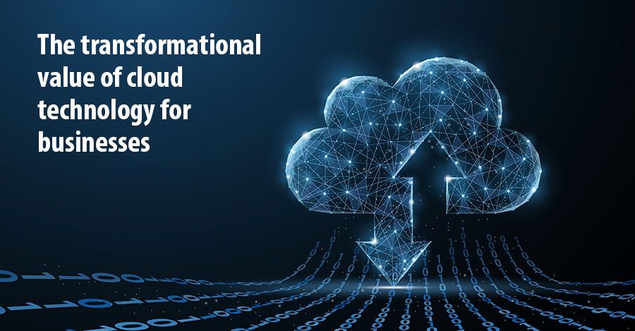 The transformational value of cloud technology for businesses