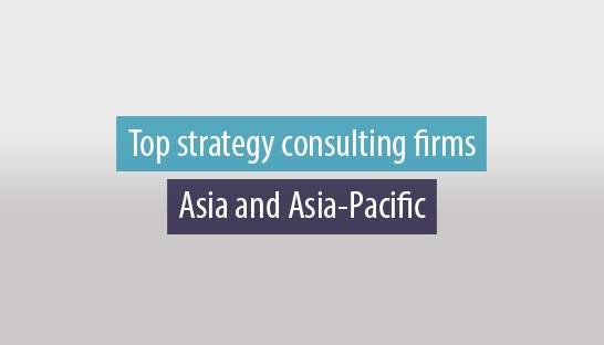 The top 15 strategy consulting firms in Asia and Asia-Pacific
