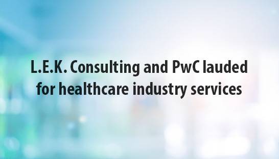 L.E.K. Consulting and PwC lauded for healthcare industry services