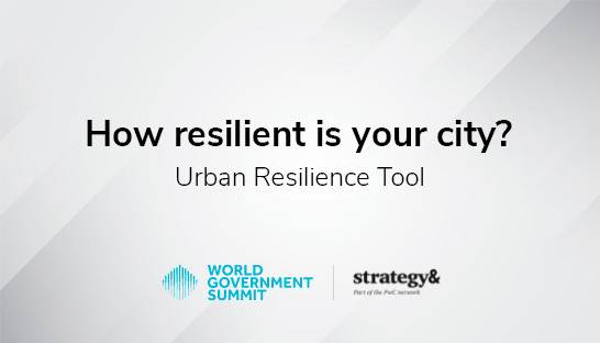 World Government Summit and Strategy& launch Urban Resilience Tool