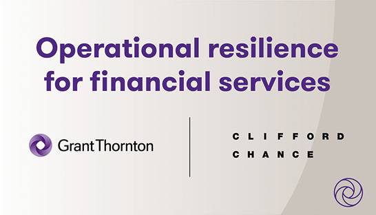 Clifford Chance and Grant Thornton offer operational resilience service