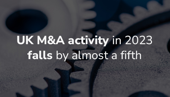 UK M&A activity in 2023 falls by almost a fifth