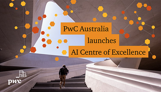 PwC launches an AI Centre of Excellence in Australia