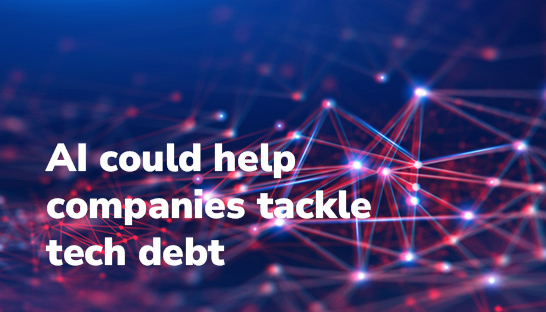 AI could help companies tackle tech debt, though few have yet gone all in